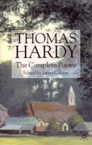 Thomas Hardy. The Complete Poems Hardy Thomas