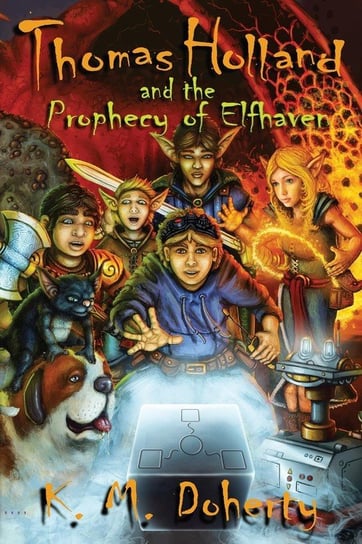 Thomas Holland and the Prophecy of Elfhaven Doherty K. M.