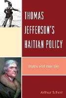 Thomas Jefferson's Haitian Policy: Myths and Realities Scherr Arthur
