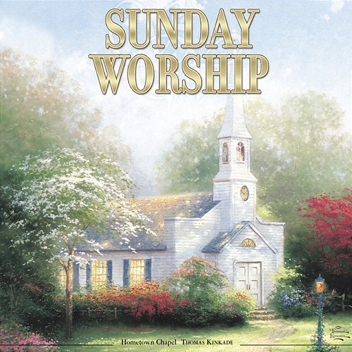 Thomas Kinkade: Sunday Worship The Festival Choir and Hosanna Chorus & Steven Anderson