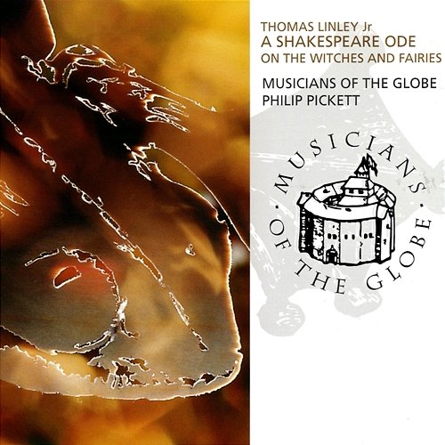 Linley II: Ode on the Witches and Fairies of Shakespeare - Ed: Pilkington - Overture Musicians Of The Globe, Philip Pickett