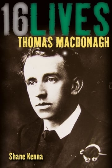 Thomas MacDonagh: 16Lives Shane Kenna