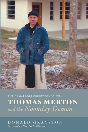 Thomas Merton and the Noonday Demon Grayston Donald