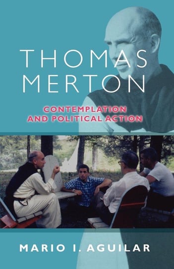 Thomas Merton - Contemplation and Political Action Aguilar Mario I.