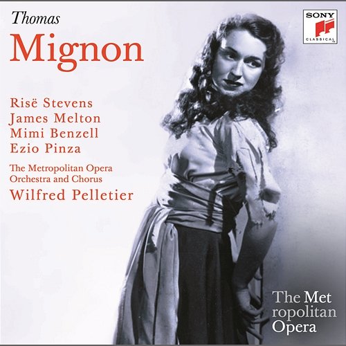 Thomas: Mignon (Metropolitan Opera) Wilfrid Pelletier, Risë Stevens, Mimi Benzell, James Melton, Ezio Pinza