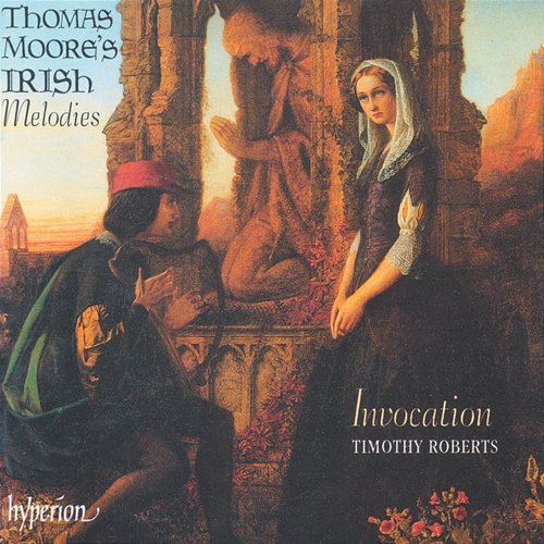 Thomas Moore's Irish Melodies (In Their Original Settings) Invocation, Timothy Roberts