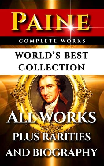 Thomas Paine Complete Works – World’s Best Collection Paine Thomas