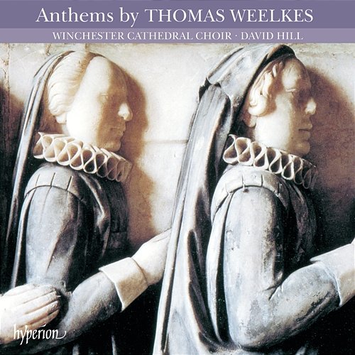 Thomas Weelkes: Anthems (English Orpheus 10) Winchester Cathedral Choir, David Hill