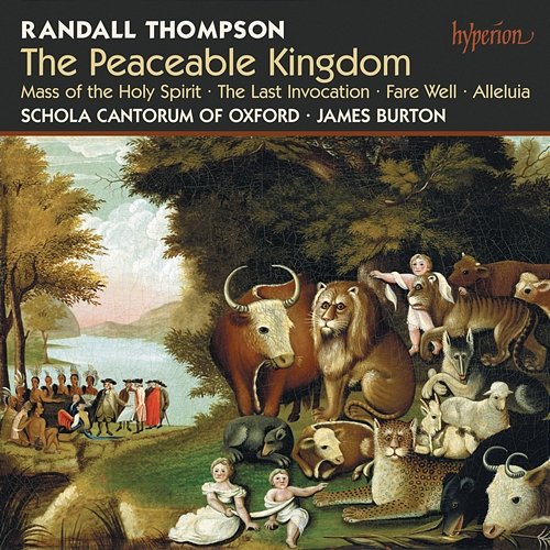 Thompson: The Peaceable Kingdom & Other Choral Works Schola Cantorum Of Oxford, James Burton