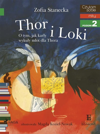 Thor i Loki - O tym jak karły wykuły młot dla Thora Stanecka Zofia