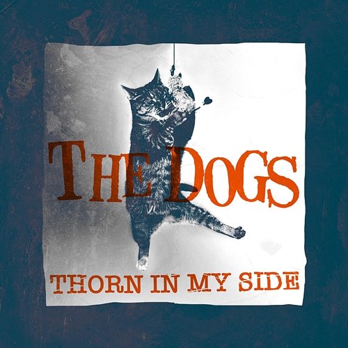 Thorn in My Side The Dogs