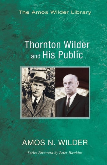 Thornton Wilder and His Public Wilder Amos N.