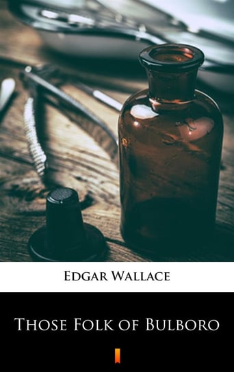 Those Folk of Bulboro Edgar Wallace