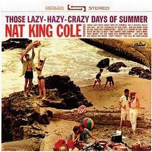 Those Lazy Hazy Crazy Days Of Summer Nat King Cole