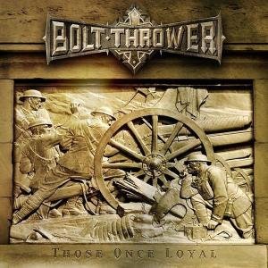 Those Once Loyal Bolt Thrower