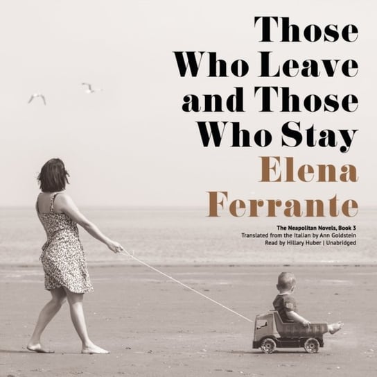 Those Who Leave and Those Who Stay Ferrante Elena