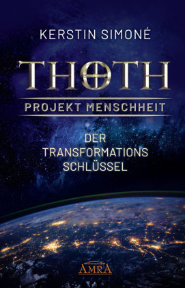 Thoth: Projekt Menschheit - Der Transformationsschlüssel Amra Verlag