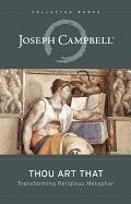 Thou Art That: Transforming Religious Metaphor Campbell Joseph