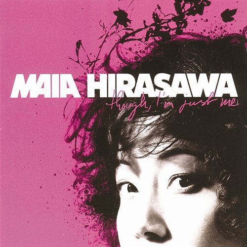 Though, I'm Just Me Maia Hirasawa