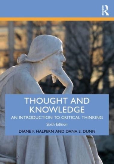 Thought and Knowledge: An Introduction to Critical Thinking Diane F. Halpern