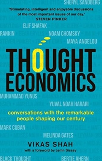 Thought Economics: Conversations with the Remarkable People Shaping Our Century Vikas Shah