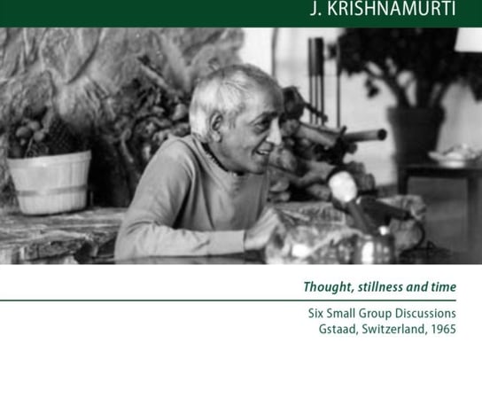 Thought, stillness and time Krishnamurti Jiddu