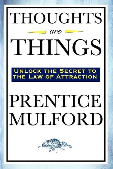Thoughts Are Things Mulford Prentice