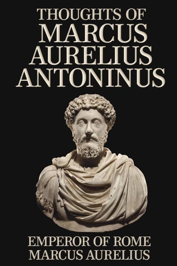 Thoughts of Marcus Aurelius Antoninus Marek Aureliusz
