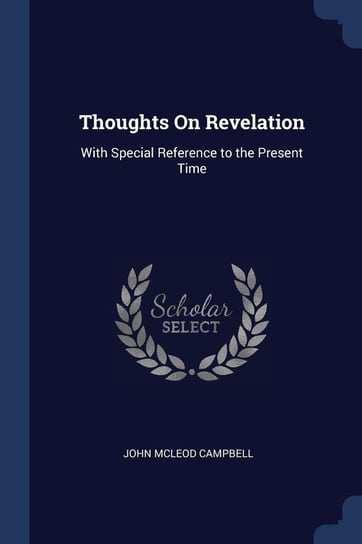 Thoughts on Revelation: With Special Reference to the Present Time John Mcleod Campbell