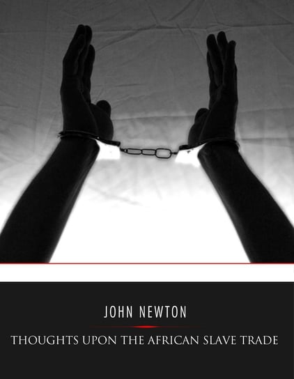 Thoughts Upon the African Slave Trade John Newton