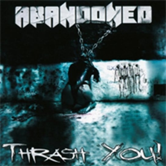 Thrash You! Abandoned