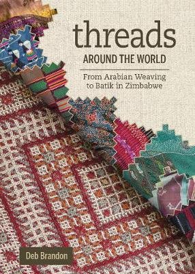 Threads Around the World: From Arabian Weaving to Batik in Zimbabwe Brandon Deb
