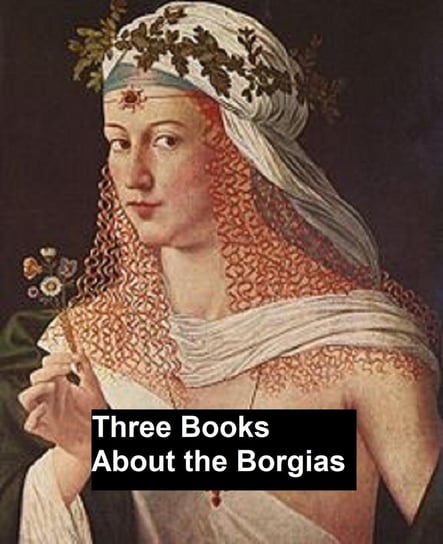 Three Books About the Borgias - ebook epub Ferdinand Gregorovius