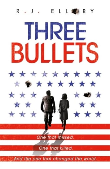 Three Bullets Ellory R.J.