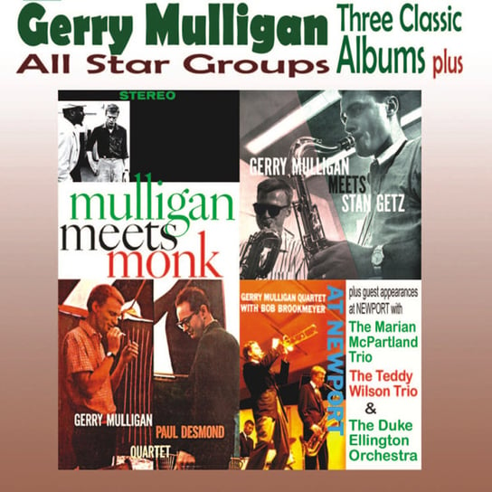 Three Classic Albums Plus: Gerry Mulligan (Remastered) Mulligan Gerry, Monk Thelonious, Desmond Paul, Ellington Duke, Brown Ray, Getz Stan