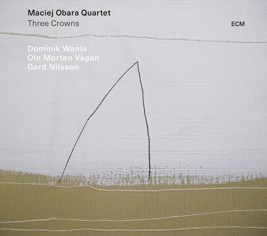 Three Crowns Maciej Obara Quartet, Wania Dominik, Vagan Ole Morten, Nilssen Gard