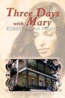 Three Days with Mary Young Robert Allan