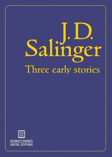 Three Early Stories (Illustrated) J. D. Salinger