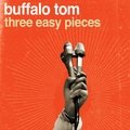 Three Easy Pieces Buffalo Tom