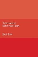 Three Essays on Marx's Value Theory Amin Samir