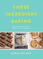Three Ingredient Baking Rainey Sarah
