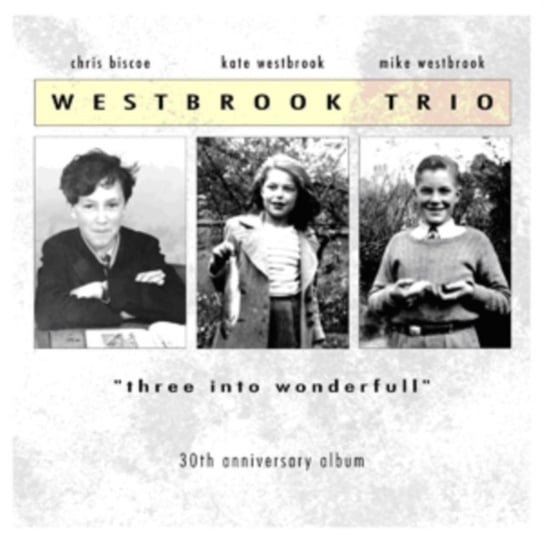 Three Into Wonderful The Westbrook Trio