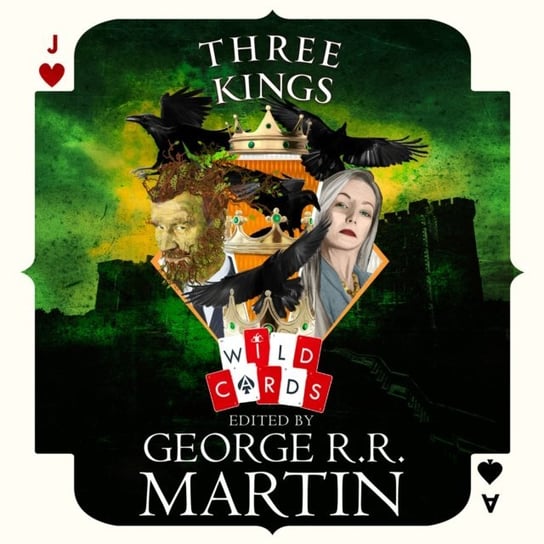 Three Kings: Edited by George R. R. Martin (Wild Cards) Martin George R. R.