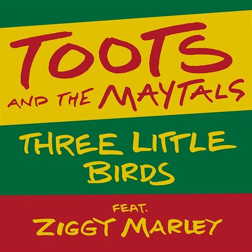 Three Little Birds Toots and The Maytals