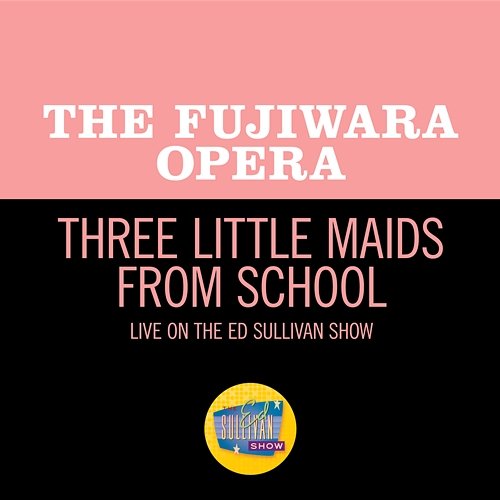 Three Little Maids From School The Fujiwara Opera