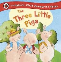 Three Little Pigs: Ladybird First Favourite Tales Baxter Nicola