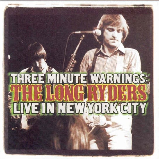 Three Minute Warning - The Long Ryders Live in New York City The Long Ryders