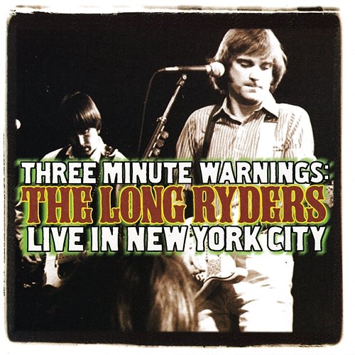 Three Minute Warnings: The Long Ryders Live In New York City The Long Ryders