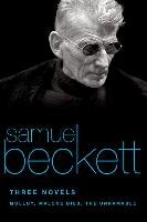 Three Novels: Molloy, Malone Dies, the Unnamable Beckett Samuel