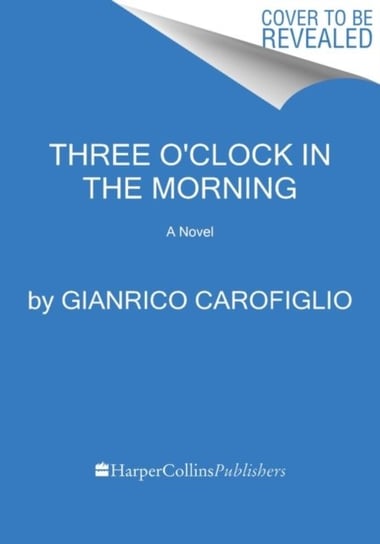 Three OClock in the Morning: A Novel Carofiglio Gianrico